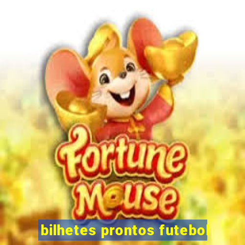 bilhetes prontos futebol